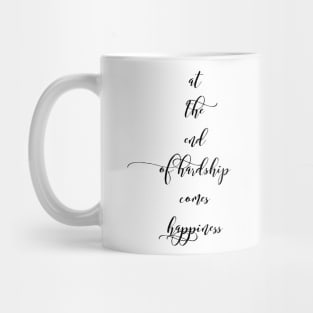 at the end of hardship comes happiness Mug